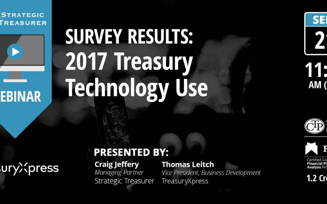 Survey Results: 2017 Treasury Technology Use [Webinar with TreasuryXpress]