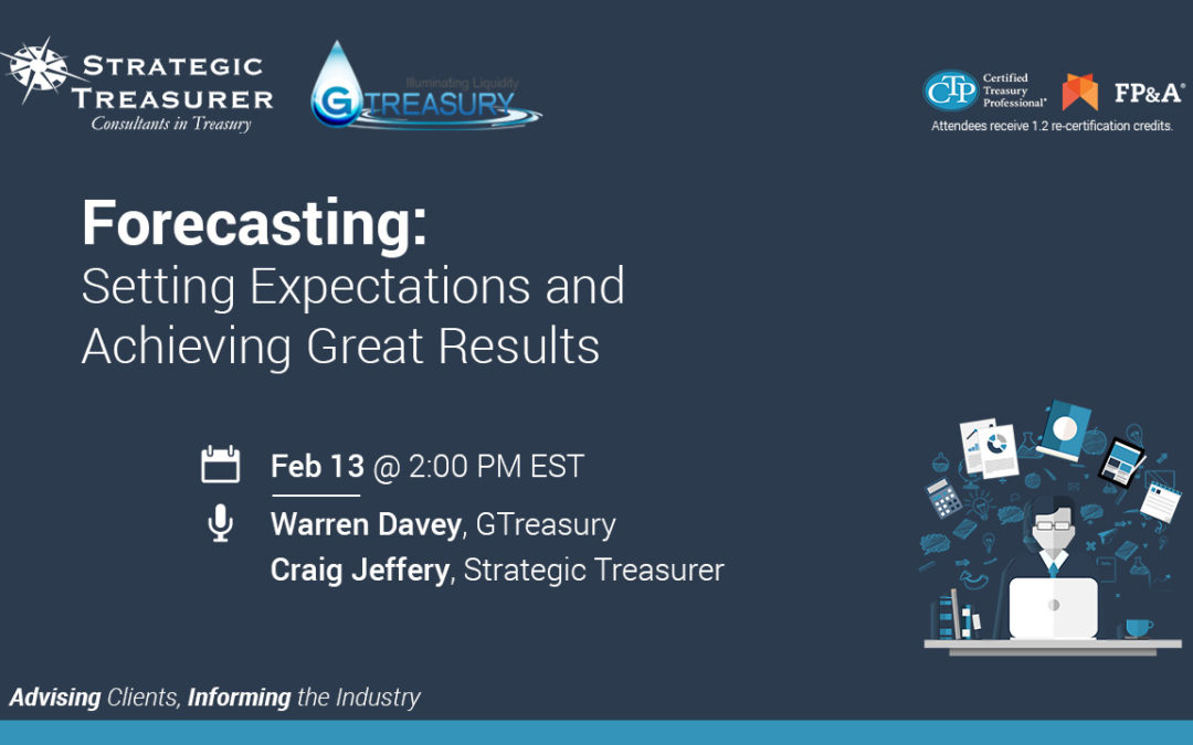 Forecasting: Setting Expectations and Achieving Great Results [Webinar with GTreasury]