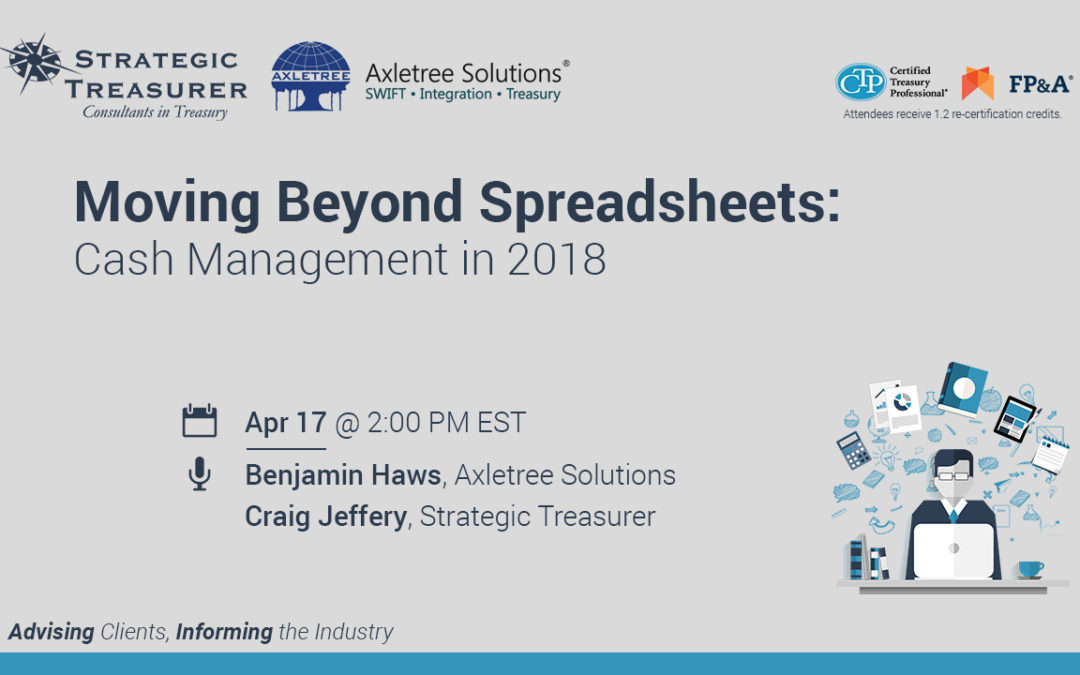 Moving Beyond Spreadsheets: Cash Management in 2018 [Webinar with Axletree Solutions]