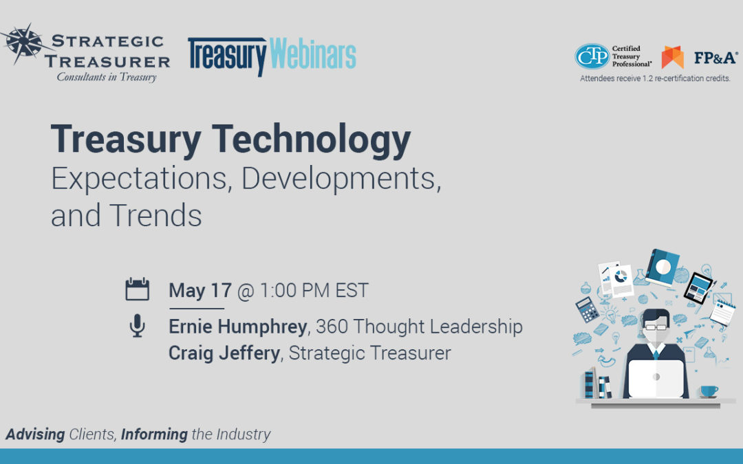 Treasury Technology: Expectations, Developments, and Trends [Webinar with Treasury Webinars]