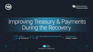 Improving Treasury & Payments During the Recovery Webinar