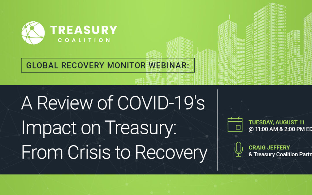 Webinar: A Review of COVID-19’s Impact on Treasury: From Crisis to Recovery