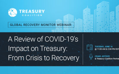 Webinar: A Review of COVID-19’s Impact on Treasury: From Crisis to Recovery
