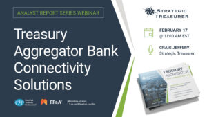 Analyst Report Webinar Series: Treasury Aggregator Bank Connectivity Solutions