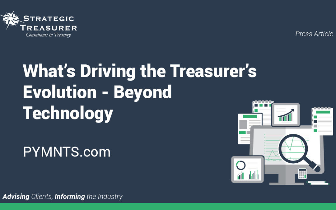 What’s Driving the Treasurer’s Evolution – Beyond Technology