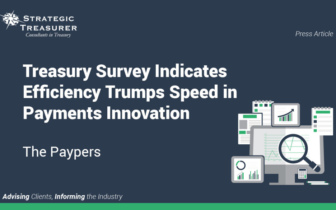 Treasury Survey Indicates Efficiency Trumps Speed in Payments Innovation