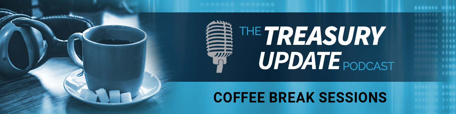 Coffee Break Sessions - Treasury Update Podcast