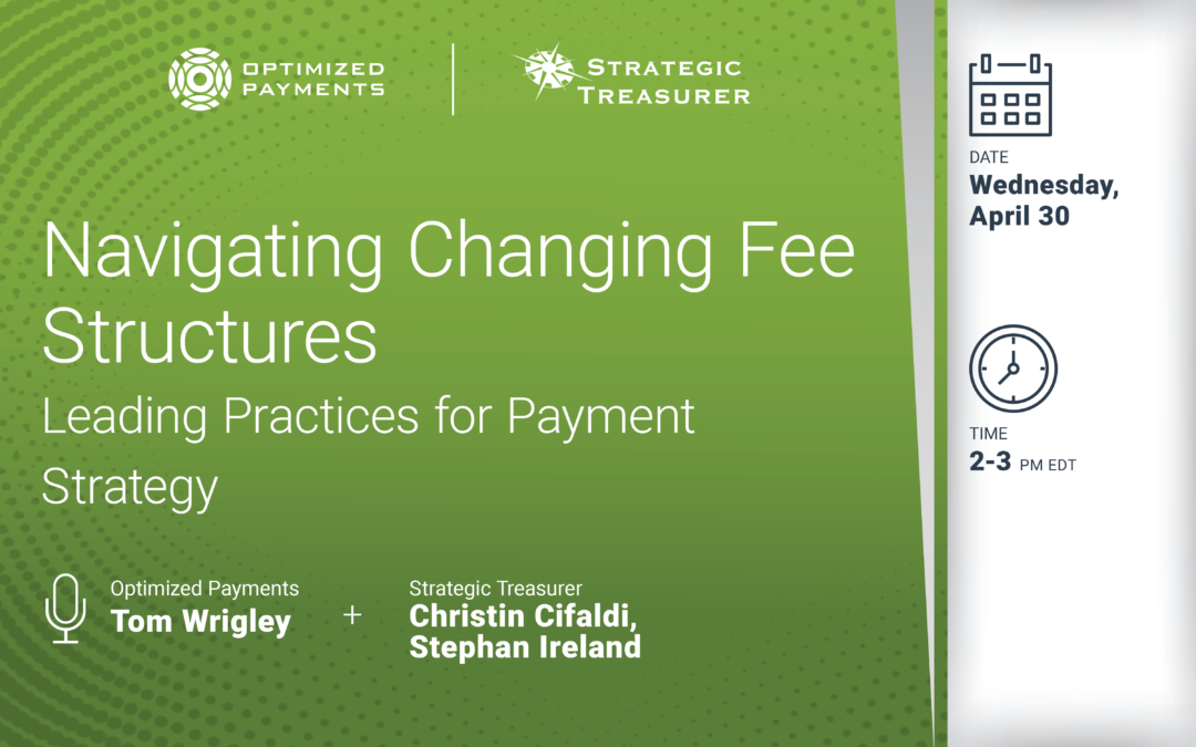 Webinar: Navigating Changing Fee Structures: Leading Practices for Payment Strategy | April 30