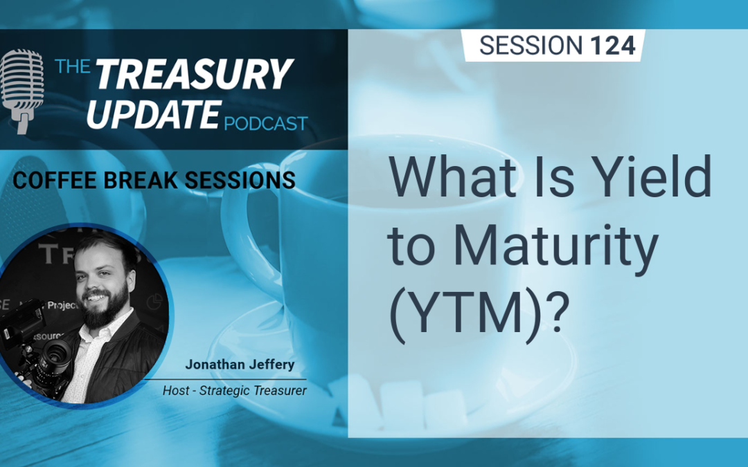 124: What Is Yield to Maturity (YTM)?