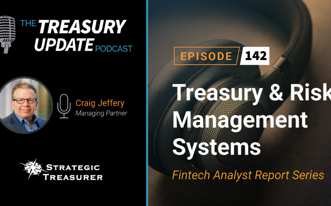 #142 – Fintech Analyst Report Series – Part 1: Treasury & Risk Management Systems