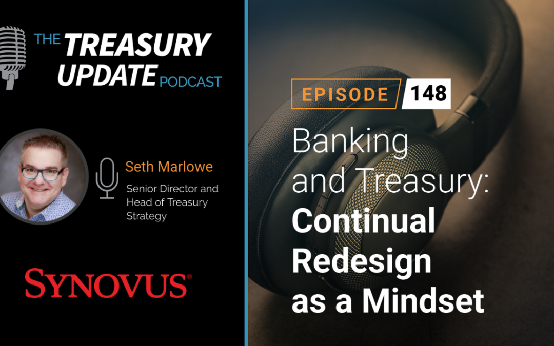 #148 – Banking and Treasury: Continual Redesign as a Mindset (Synovus)