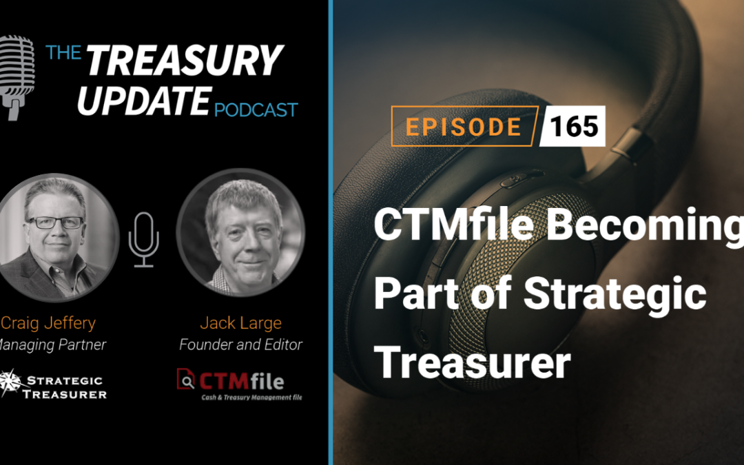 #165 – CTMfile Becoming Part of Strategic Treasurer