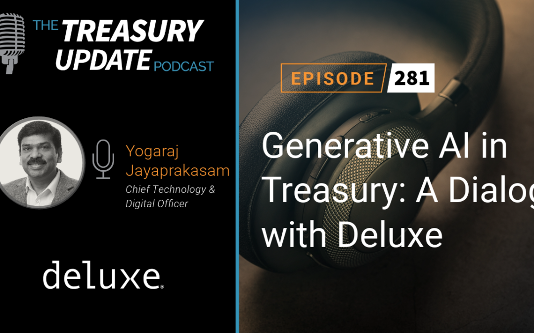 #281 – Generative AI in Treasury: A Dialog with Deluxe (Deluxe)