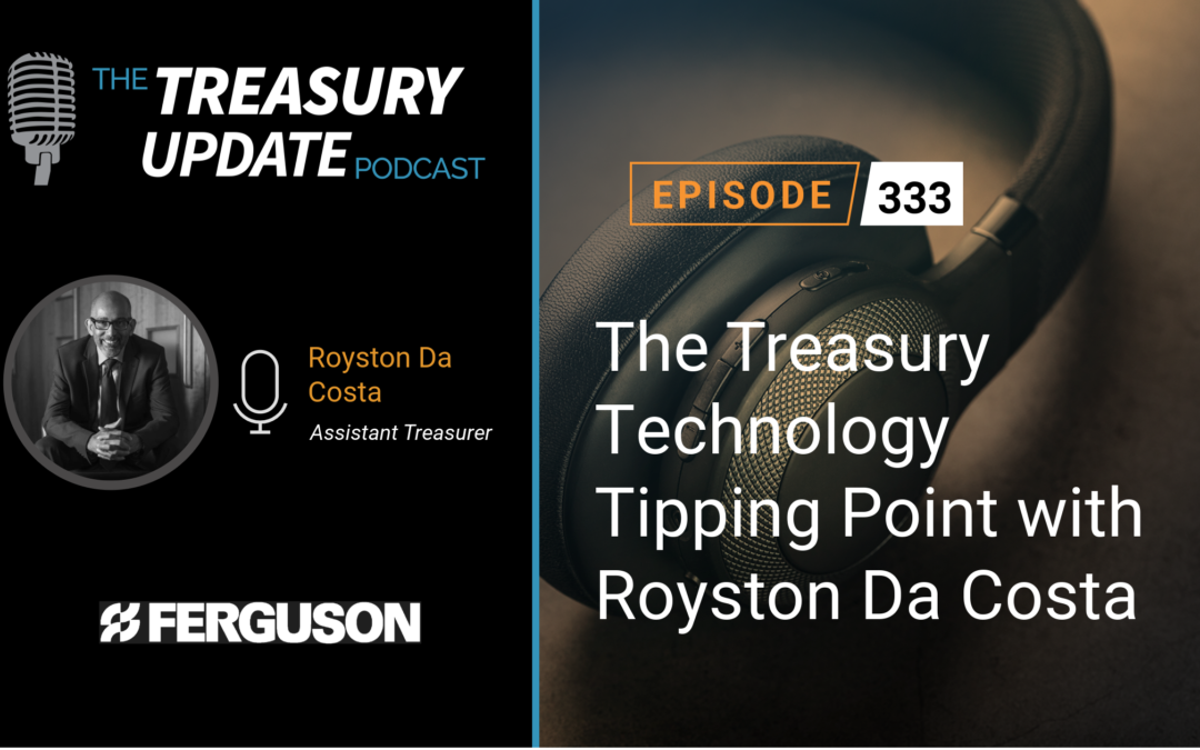 #333 – The Treasury Technology Tipping Point with Royston Da Costa