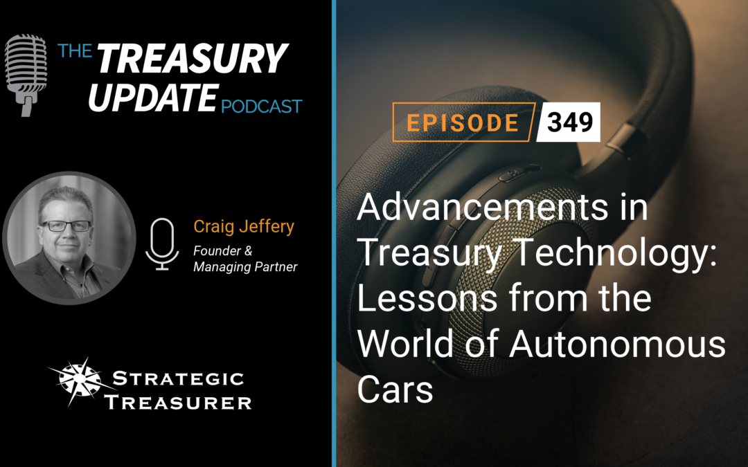 #349 – Advancements in Treasury Technology: Lessons from the World of Autonomous Cars