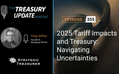#355 – 2025 Tariff Impacts and Treasury: Navigating Uncertainties