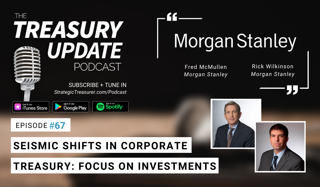 #67 – Seismic Shifts in Corporate Treasury Series: Focus on Investments