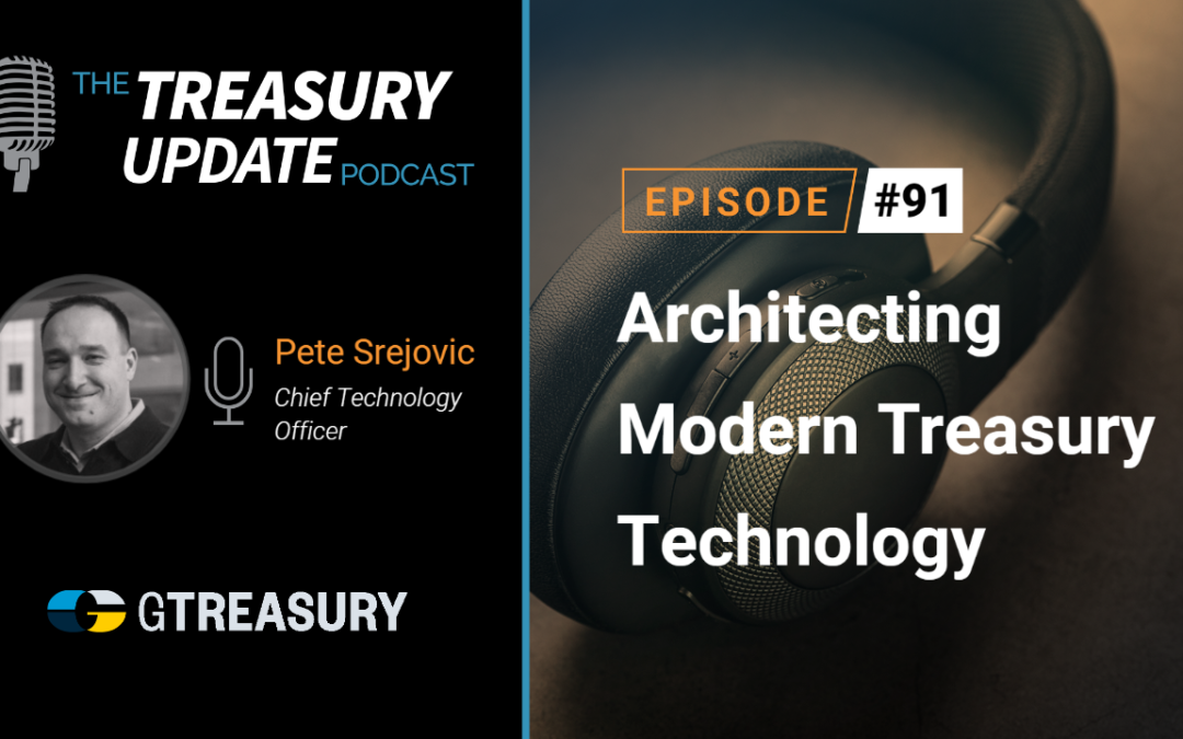 #91 – Architecting Modern Treasury Technology
