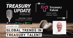 Ep44_TreasuryTalent_GlobalTrendsinTreasuryTalent