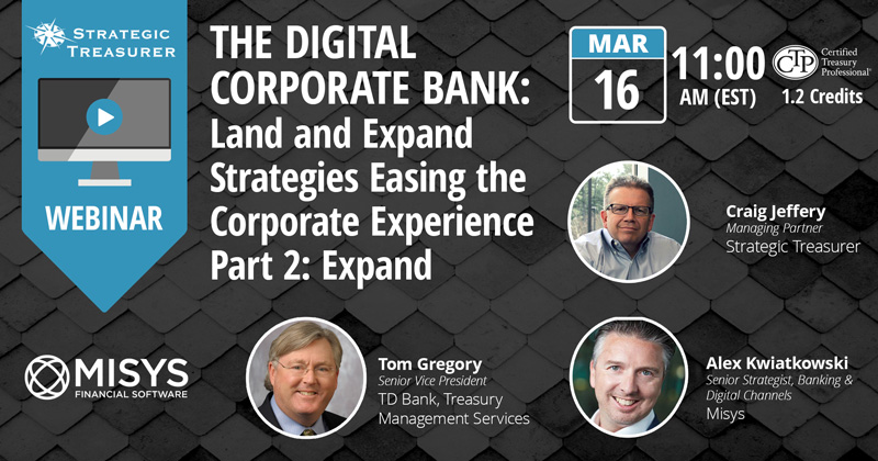 The Digital Corporate Bank: Land and Expand Strategies Easing the Corporate Experience – Part 2: Expand [Webinar with Misys, now Finastra]